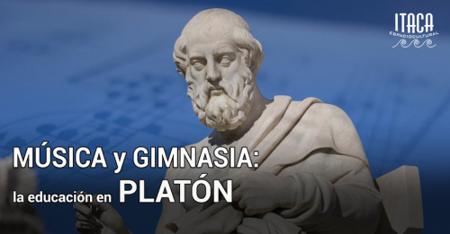 CHARLA-COLOQUIO Música y Gimnasia, la educación en Platón