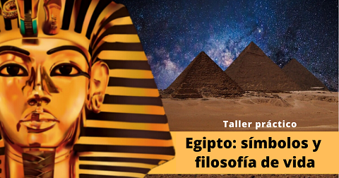 Egipto: símbolos y filosofía de vida. Taller práctico.