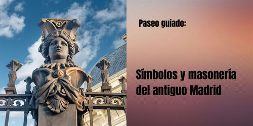 Paseo guiado por los símbolos y masonería del antiguo Madrid
